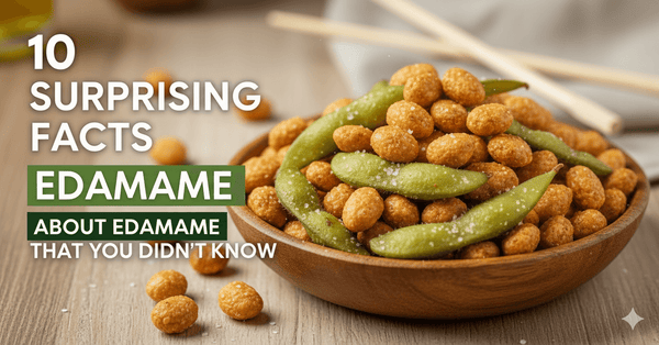 10 Surprising Facts About Edamame That You Didn’t Know